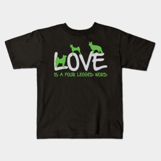 Love is a Four Legged Word Kids T-Shirt